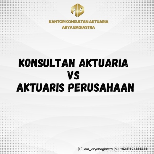 PERBEDAAN KONSULTAN AKTUARIA DENGAN AKTUARIS PERUSAHAAN 600x600